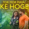About Tor Mor Maya Ke Hoge Song